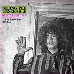 SEEING THE UNSEEABLE: THE COMPLETE STUDIO RECORDINGS OF THE FLAMING LIPS 1986-1990(6CD)