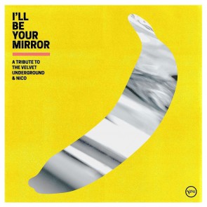 I’LL BE YOUR MIRROR: A TRIBUTE TO VELVET UNDERGROUND 2LP COLOUR