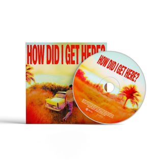 HOW DID I GET HERE? CD