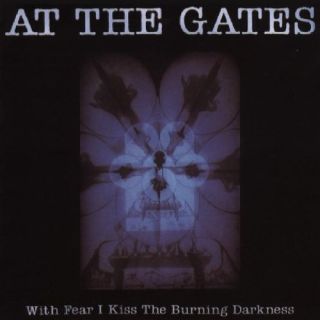 WITH FEAR I KISS THE BURNING DARKNESS